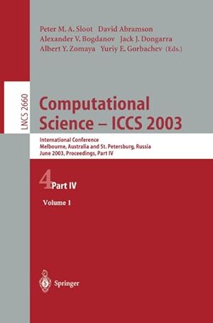 Seller image for Computational Science  ICCS 2003 : International Conference, Melbourne, Australia and St. Petersburg, Russia, June 24, 2003, Proceedings, Part IV for sale by AHA-BUCH GmbH