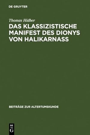 Seller image for Das klassizistische Manifest des Dionys von Halikarnass : Die Praefatio zu De oratoribus veteribus. Einleitung, bersetzung, Kommentar for sale by AHA-BUCH GmbH