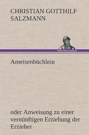 Bild des Verkufers fr Ameisenbchlein : oder Anweisung zu einer vernnftigen Erziehung der Erzieher zum Verkauf von AHA-BUCH GmbH