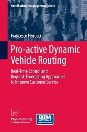 Bild des Verkufers fr Pro-active Dynamic Vehicle Routing : Real-Time Control and Request-Forecasting Approaches to Improve Customer Service zum Verkauf von AHA-BUCH GmbH