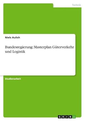 Seller image for Bundesregierung: Masterplan Gterverkehr und Logistik for sale by AHA-BUCH GmbH