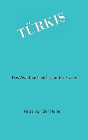 Seller image for Trkis : Der Zweitroman - nicht nur fr Frauen for sale by AHA-BUCH GmbH