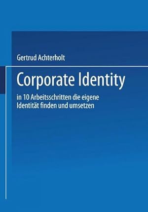 Bild des Verkufers fr Corporate Identity : In zehn Arbeitsschritten die eigene Identitt finden und umsetzen zum Verkauf von AHA-BUCH GmbH