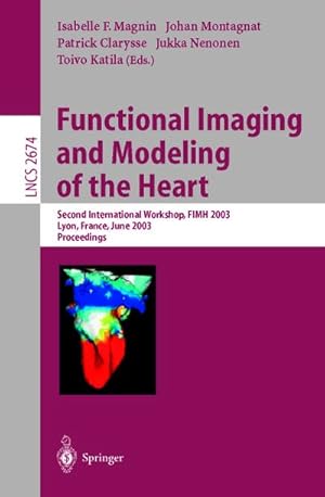 Bild des Verkufers fr Functional Imaging and Modeling of the Heart : Second International Workshop, FIMH 2003, Lyon, France, June 5-6, 2003, Proceedings zum Verkauf von AHA-BUCH GmbH
