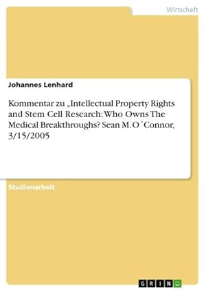 Bild des Verkufers fr Kommentar zu Intellectual Property Rights and Stem Cell Research: Who Owns The Medical Breakthroughs? Sean M. O Connor, 3/15/2005 zum Verkauf von AHA-BUCH GmbH