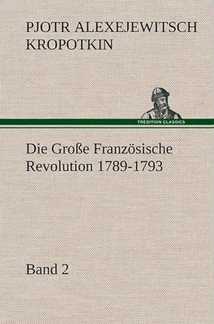 Bild des Verkufers fr Die Groe Franzsische Revolution 1789-1793 - Band 2 zum Verkauf von AHA-BUCH GmbH