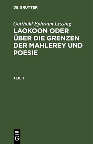 Bild des Verkufers fr Gotthold Ephraim Lessing: Laokoon oder ber die Grenzen der Mahlerey und Poesie. Teil 1 zum Verkauf von AHA-BUCH GmbH