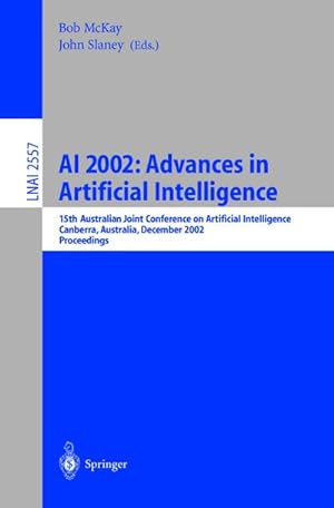 Imagen del vendedor de AI 2002: Advances in Artificial Intelligence : 15th Australian Joint Conference on Artificial Intelligence, Canberra, Australia, December 2-6, 2002, Proceedings a la venta por AHA-BUCH GmbH