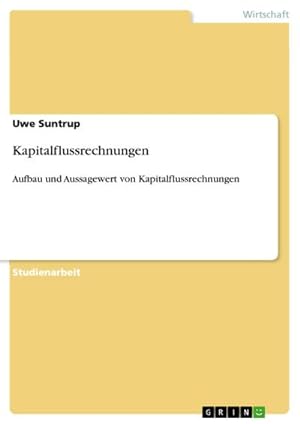Seller image for Kapitalflussrechnungen : Aufbau und Aussagewert von Kapitalflussrechnungen for sale by AHA-BUCH GmbH