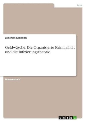 Imagen del vendedor de Geldwsche: Die Organisierte Kriminalitt und die Infizierungstheorie a la venta por AHA-BUCH GmbH
