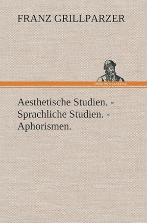 Bild des Verkufers fr Aesthetische Studien. - Sprachliche Studien. - Aphorismen. zum Verkauf von AHA-BUCH GmbH