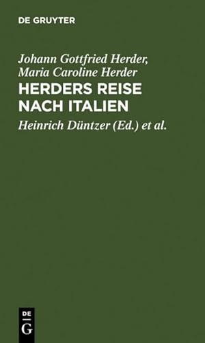 Bild des Verkufers fr Herders Reise nach Italien : Herders Briefwechsel mit seiner Gattin ; vom August 1788 bis Juli 1789 zum Verkauf von AHA-BUCH GmbH