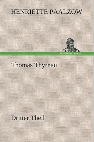 Bild des Verkufers fr Thomas Thyrnau - Dritter Theil : Dritter Theil zum Verkauf von AHA-BUCH GmbH