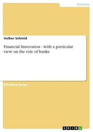 Bild des Verkufers fr Financial Innovation - with a particular view on the role of banks zum Verkauf von AHA-BUCH GmbH