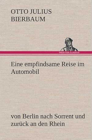 Bild des Verkufers fr Eine empfindsame Reise im Automobil : von Berlin nach Sorrent und zurck an den Rhein zum Verkauf von AHA-BUCH GmbH