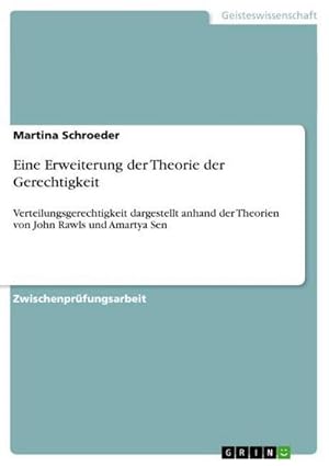 Bild des Verkufers fr Eine Erweiterung der Theorie der Gerechtigkeit : Verteilungsgerechtigkeit dargestellt anhand der Theorien von John Rawls und Amartya Sen zum Verkauf von AHA-BUCH GmbH