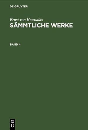 Bild des Verkufers fr Ernst von Houwalds: Smmtliche Werke. Band 4 zum Verkauf von AHA-BUCH GmbH