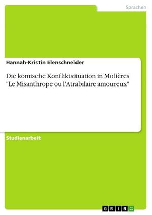 Bild des Verkufers fr Die komische Konfliktsituation in Molires "Le Misanthrope ou l'Atrabilaire amoureux" zum Verkauf von AHA-BUCH GmbH