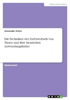 Seller image for Die Techniken des Farbwechsels von Tieren und ihre bionischen Anwendungsfelder for sale by AHA-BUCH GmbH
