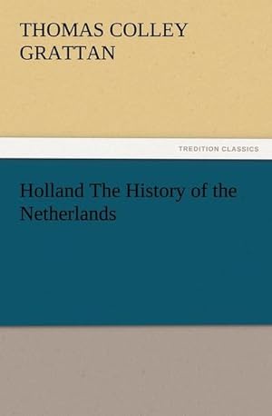 Bild des Verkufers fr Holland The History of the Netherlands zum Verkauf von AHA-BUCH GmbH