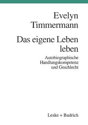 Bild des Verkufers fr Das eigene Leben leben : Autobiographische Handlungskompetenz und Geschlecht zum Verkauf von AHA-BUCH GmbH