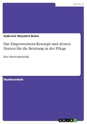 Seller image for Das Empowerment-Konzept und dessen Nutzen fr die Beratung in der Pflege : Eine Methodenkritik for sale by AHA-BUCH GmbH