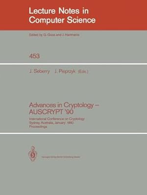 Bild des Verk�ufers f�r Advances in Cryptology - AUSCRYPT '90 : International Conference on Cryptology Sydney, Australia, January 8-11, 1990 zum Verkauf von AHA-BUCH GmbH