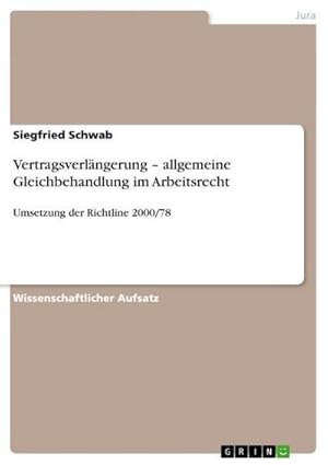 Bild des Verkufers fr Vertragsverlngerung  allgemeine Gleichbehandlung im Arbeitsrecht : Umsetzung der Richtline 2000/78 zum Verkauf von AHA-BUCH GmbH