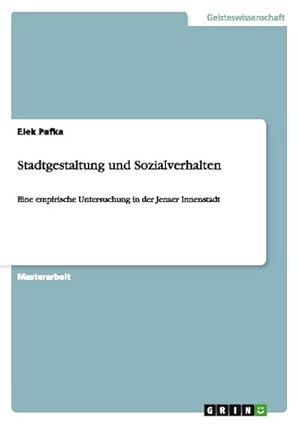 Imagen del vendedor de Stadtgestaltung und Sozialverhalten : Eine empirische Untersuchung in der Jenaer Innenstadt a la venta por AHA-BUCH GmbH