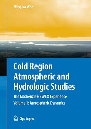 Bild des Verkufers fr Cold Region Atmospheric and Hydrologic Studies. The Mackenzie GEWEX Experience : Volume 1: Atmospheric Dynamics zum Verkauf von AHA-BUCH GmbH