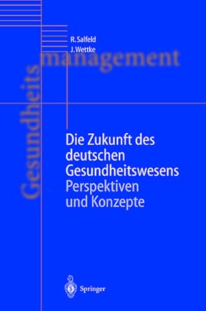 Seller image for Die Zukunft des deutschen Gesundheitswesens : Perspektiven und Konzepte for sale by AHA-BUCH GmbH