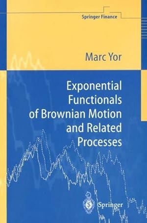 Seller image for Exponential Functionals of Brownian Motion and Related Processes for sale by AHA-BUCH GmbH