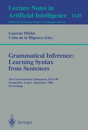 Image du vendeur pour Grammatical Inference: Learning Syntax from Sentences : Third International Colloquium, ICGI-96, Montpellier, France, September 25 - 27, 1996. Proceedings mis en vente par AHA-BUCH GmbH