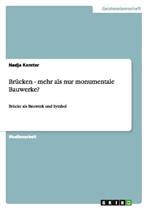 Bild des Verkufers fr Brcken - mehr als nur monumentale Bauwerke? : Brcke als Bauwerk und Symbol zum Verkauf von AHA-BUCH GmbH