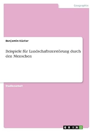Image du vendeur pour Beispiele fr Landschaftszerstrung durch den Menschen mis en vente par AHA-BUCH GmbH
