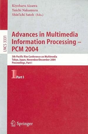 Seller image for Advances in Multimedia Information Processing - PCM 2004 : 5th Pacific Rim Conference on Multimedia, Tokyo, Japan, November 30 - December 3, 2004, Proceedings, Part I for sale by AHA-BUCH GmbH