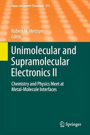 Seller image for Unimolecular and Supramolecular Electronics II : Chemistry and Physics Meet at Metal-Molecule Interfaces for sale by AHA-BUCH GmbH