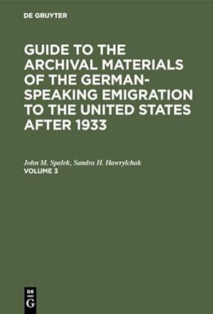 Bild des Verkufers fr Guide to the Archival Materials of the German-speaking Emigration to the United States after 1933. Volume 3 zum Verkauf von AHA-BUCH GmbH