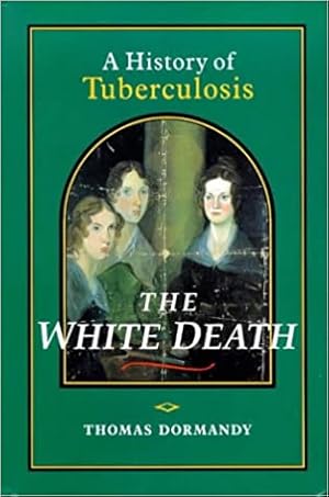 Seller image for The White Death : A History of Tuberculosis for sale by Paul Brown