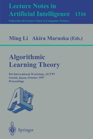 Bild des Verkufers fr Algorithmic Learning Theory : 8th International Workshop, ALT '97, Sendai, Japan, October 6-8, 1997. Proceedings zum Verkauf von AHA-BUCH GmbH