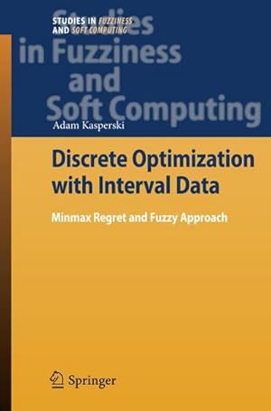 Immagine del venditore per Discrete Optimization with Interval Data : Minmax Regret and Fuzzy Approach venduto da AHA-BUCH GmbH