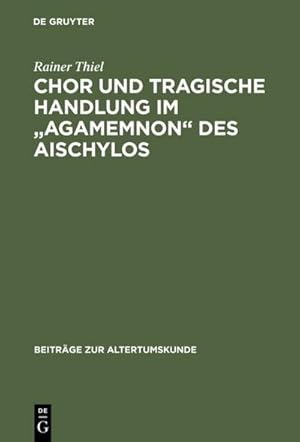 Bild des Verkufers fr Chor und tragische Handlung im "Agamemnon" des Aischylos zum Verkauf von AHA-BUCH GmbH