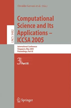 Seller image for Computational Science and Its Applications - ICCSA 2005 : International Conference, Singapore, May 9-12. 2005, Proceedings, Part III for sale by AHA-BUCH GmbH