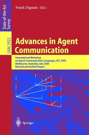 Seller image for Advances in Agent Communication : International Workshop on Agent Communication Languages ACL 2003, Melbourne, Australia, July 14, 2003 for sale by AHA-BUCH GmbH