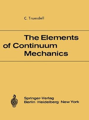 Immagine del venditore per The Elements of Continuum Mechanics : Lectures given in August - September 1965 for the Department of Mechanical and Aerospace Engineering Syracuse University Syracuse, New York venduto da AHA-BUCH GmbH