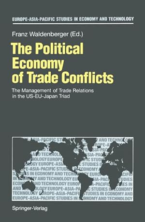 Bild des Verkufers fr The Political Economy of Trade Conflicts : The Management of Trade Relations in the US-EU-Japan Triad zum Verkauf von AHA-BUCH GmbH