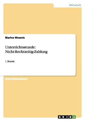 Seller image for Unterrichtsstunde: Nicht-Rechtzeitig-Zahlung : 1. Stunde for sale by AHA-BUCH GmbH