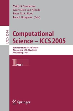 Seller image for Computational Science -- ICCS 2005 : 5th International Conference, Atlanta, GA, USA, May 22-25, 2005, Proceedings, Part I for sale by AHA-BUCH GmbH