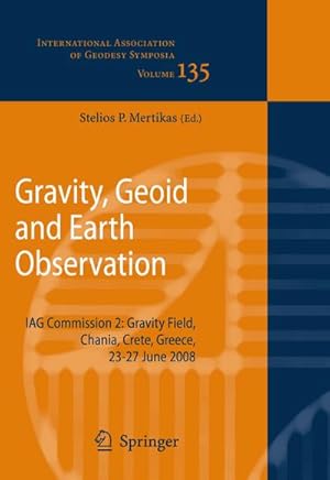 Image du vendeur pour Gravity, Geoid and Earth Observation : IAG Commission 2: Gravity Field, Chania, Crete, Greece, 23-27 June 2008 mis en vente par AHA-BUCH GmbH