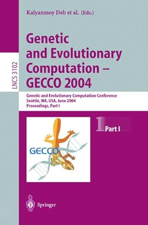 Seller image for Genetic and Evolutionary Computation  GECCO 2004 : Genetic and Evolutionary Computation Conference Seattle, WA, USA, June 2630, 2004, Proceedings, Part I for sale by AHA-BUCH GmbH